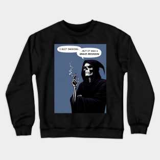 Grim Reaper quit smoking is a grave decision Crewneck Sweatshirt